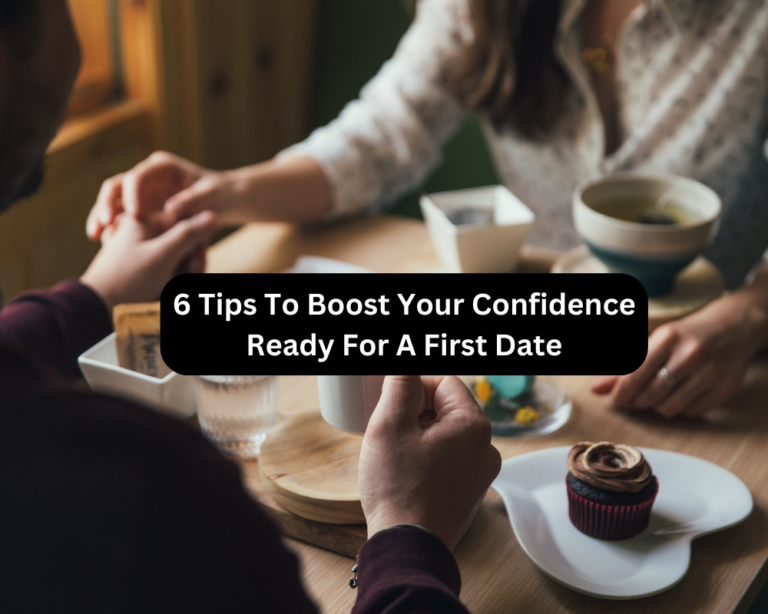 6 Tips To Boost Your Confidence Ready For A First Date | Youth Beauty Tips